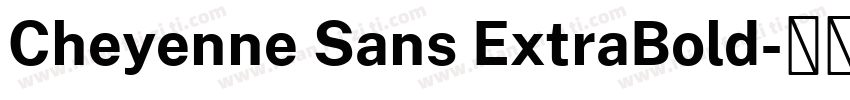 Cheyenne Sans ExtraBold字体转换